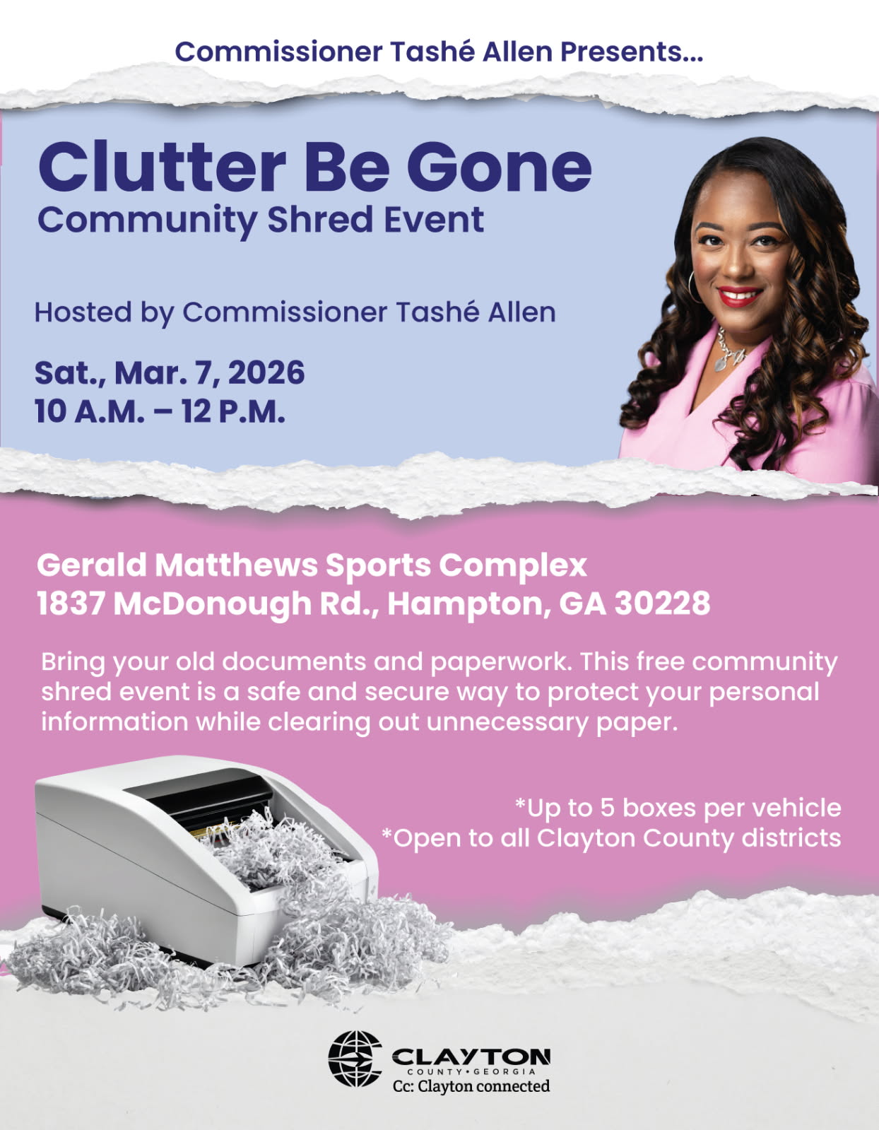 Flyer advertising Commissioner Tashe Allen's Clutter Be Gone Community Shred Event: Bring your old documents and paperwork. This free community shred event is a safe and secure way to protect your personal information while clearing out unnecessary paper.